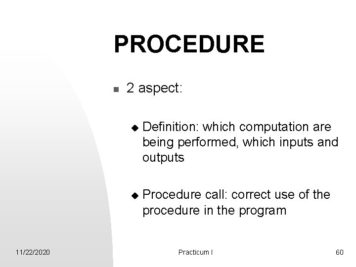 PROCEDURE n 11/22/2020 2 aspect: u Definition: which computation are being performed, which inputs
