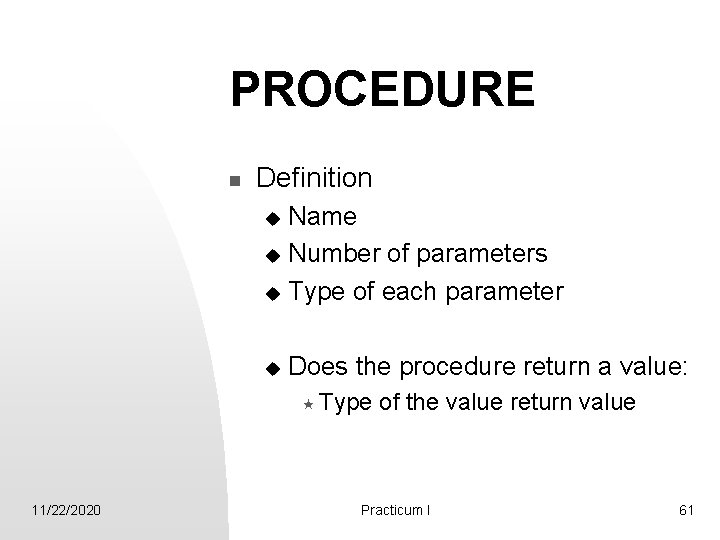 PROCEDURE n Definition Name u Number of parameters u Type of each parameter u