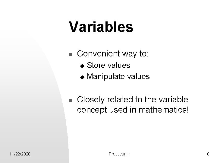 Variables n Convenient way to: Store values u Manipulate values u n 11/22/2020 Closely