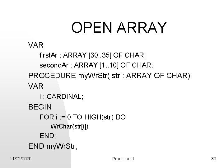 OPEN ARRAY VAR first. Ar : ARRAY [30. . 35] OF CHAR; second. Ar