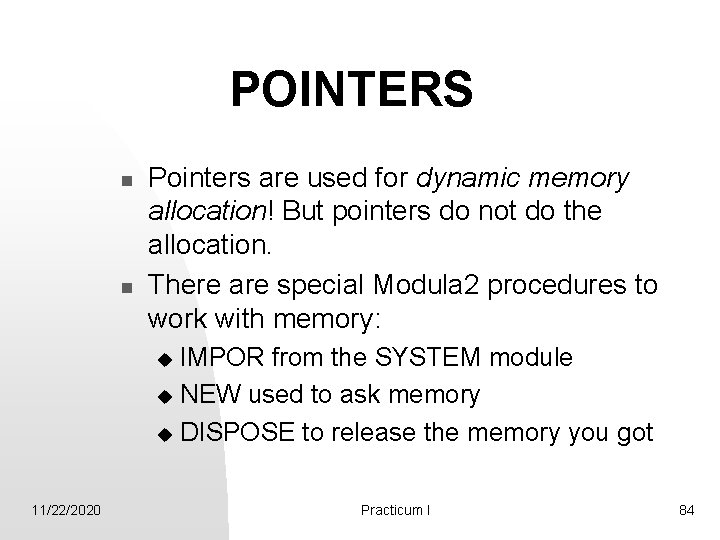 POINTERS n n Pointers are used for dynamic memory allocation! But pointers do not