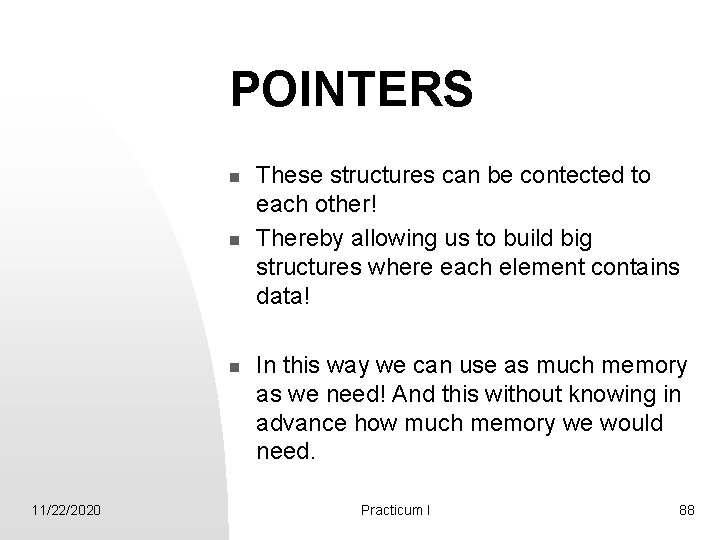 POINTERS n n n 11/22/2020 These structures can be contected to each other! Thereby