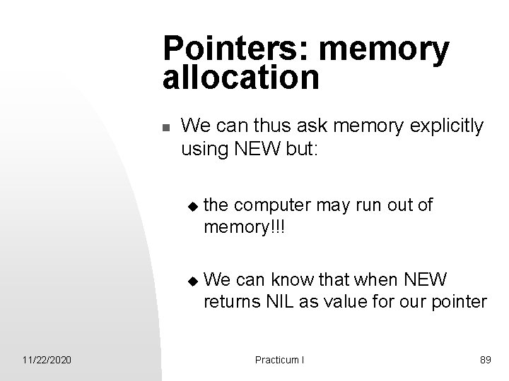 Pointers: memory allocation n 11/22/2020 We can thus ask memory explicitly using NEW but: