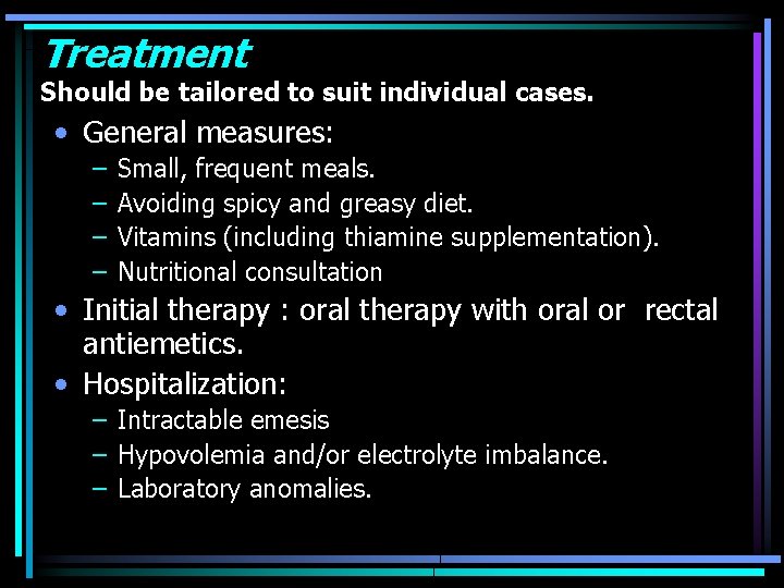 Treatment Should be tailored to suit individual cases. • General measures: – – Small,
