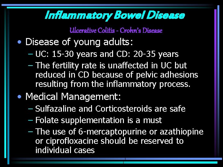 Inflammatory Bowel Disease Ulcerative Colitis - Crohn’s Disease • Disease of young adults: –
