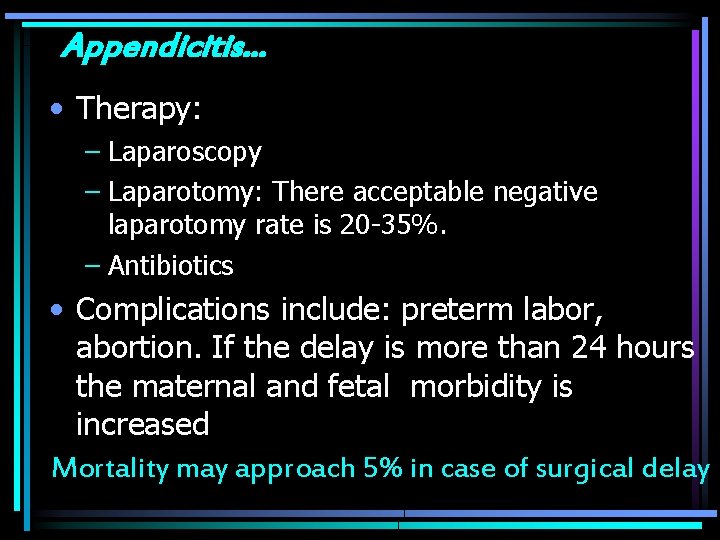 Appendicitis. . . • Therapy: – Laparoscopy – Laparotomy: There acceptable negative laparotomy rate