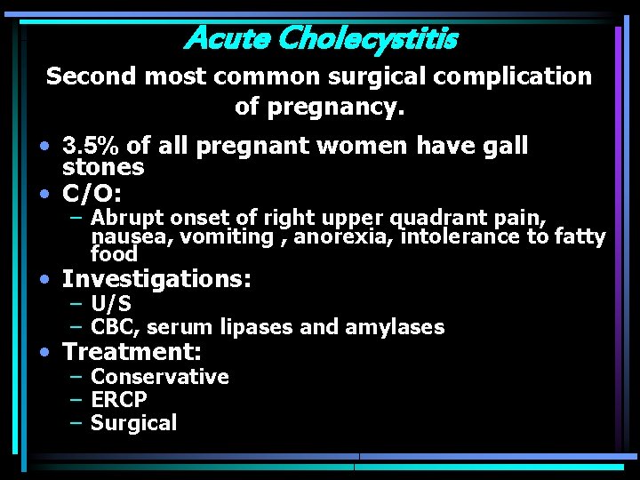 Acute Cholecystitis Second most common surgical complication of pregnancy. • 3. 5% of all