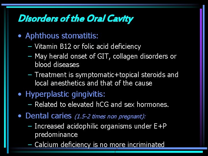 Disorders of the Oral Cavity • Aphthous stomatitis: – Vitamin B 12 or folic