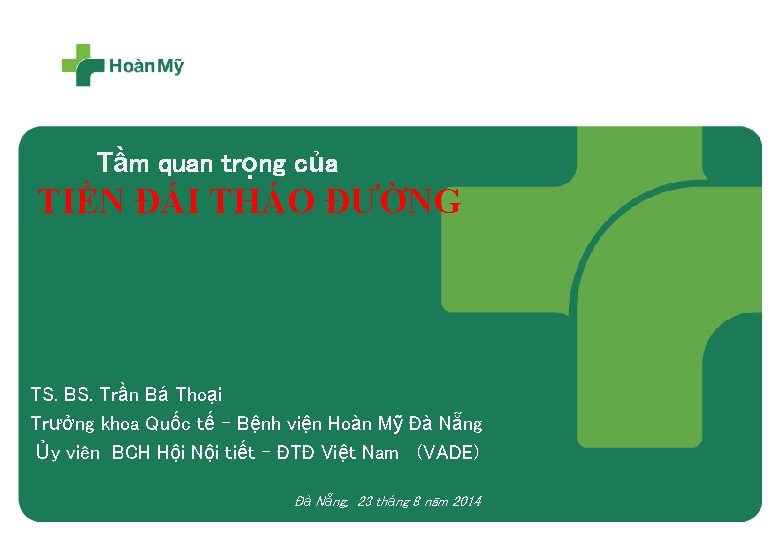 Tầm quan trọng của TIỀN ĐÁI THÁO ĐƯỜNG TS. BS. Trần Bá Thoại Trưởng