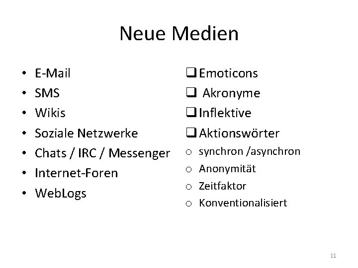 Neue Medien • • E-Mail SMS Wikis Soziale Netzwerke Chats / IRC / Messenger Neue Medien • • E-Mail SMS Wikis Soziale Netzwerke Chats / IRC / Messenger