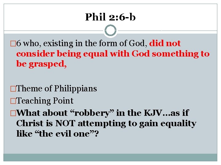 Phil 2: 6 -b � 6 who, existing in the form of God, did