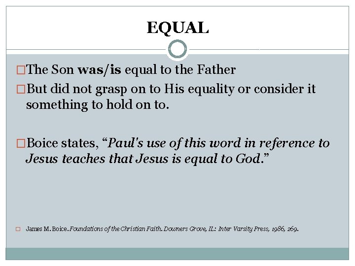 EQUAL �The Son was/is equal to the Father �But did not grasp on to