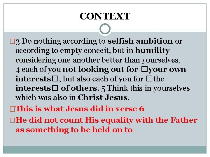 CONTEXT � 3 Do nothing according to selfish ambition or according to empty conceit,