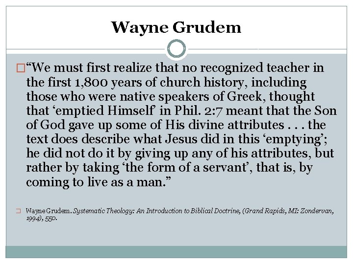 Wayne Grudem �“We must first realize that no recognized teacher in the first 1,