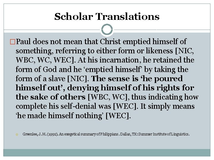 Scholar Translations �Paul does not mean that Christ emptied himself of something, referring to