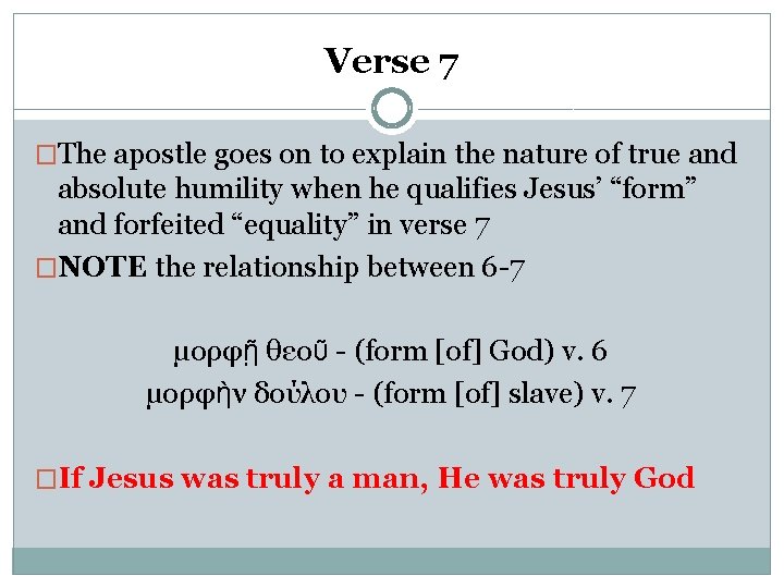 Verse 7 �The apostle goes on to explain the nature of true and absolute