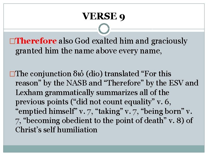 VERSE 9 �Therefore also God exalted him and graciously granted him the name above