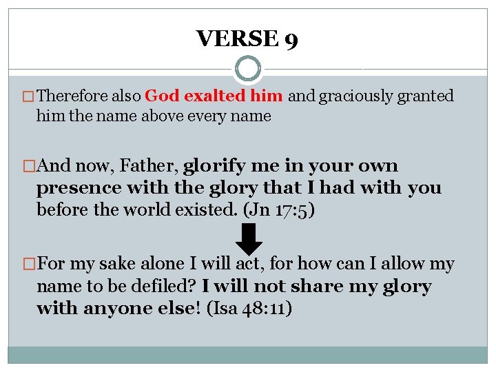 VERSE 9 � Therefore also God exalted him and graciously granted him the name
