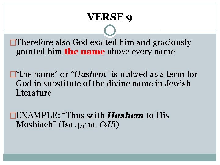 VERSE 9 �Therefore also God exalted him and graciously granted him the name above