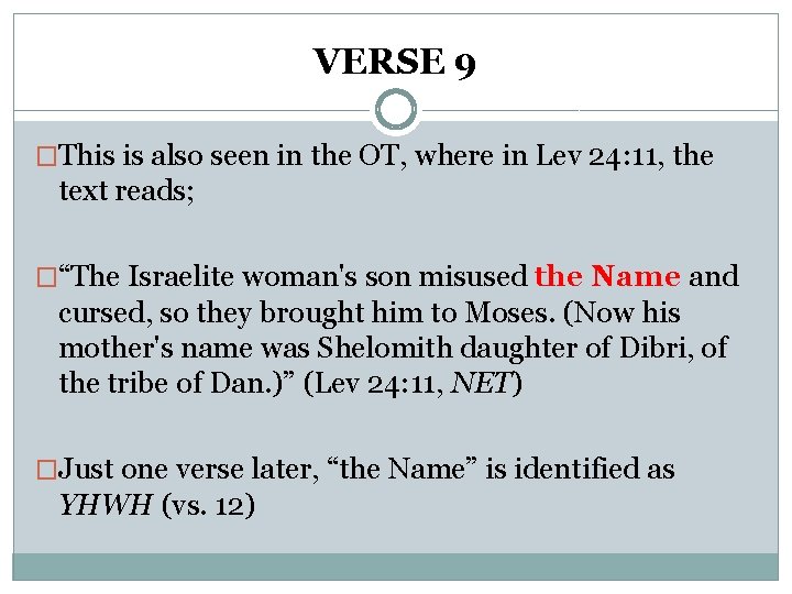 VERSE 9 �This is also seen in the OT, where in Lev 24: 11,