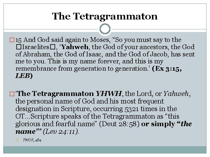 The Tetragrammaton � 15 And God said again to Moses, “So you must say