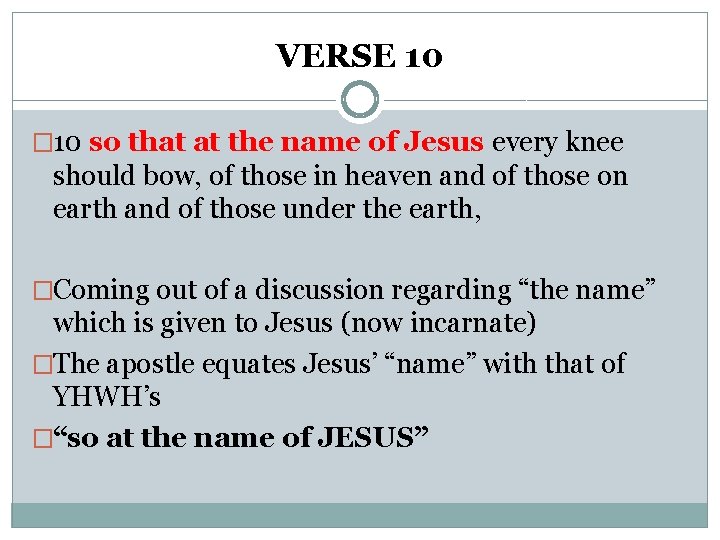 VERSE 10 � 10 so that at the name of Jesus every knee should