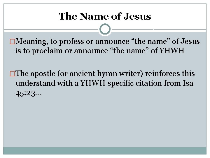 The Name of Jesus �Meaning, to profess or announce “the name” of Jesus is