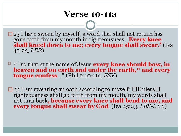 Verse 10 -11 a � 23 I have sworn by myself; a word that