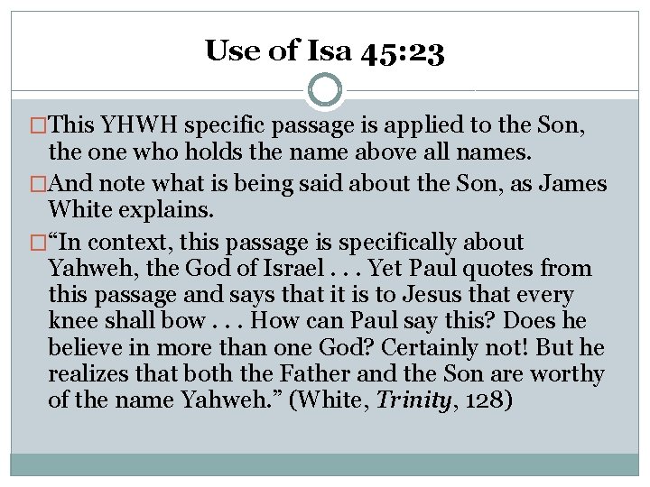 Use of Isa 45: 23 �This YHWH specific passage is applied to the Son,