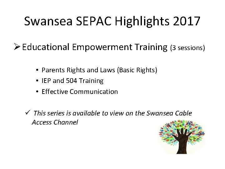 Swansea SEPAC Highlights 2017 Ø Educational Empowerment Training (3 sessions) • Parents Rights and