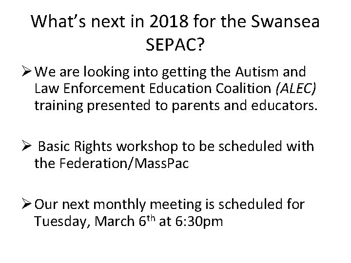 What’s next in 2018 for the Swansea SEPAC? Ø We are looking into getting