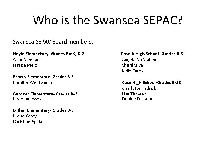 Who is the Swansea SEPAC? Swansea SEPAC Board members: Hoyle Elementary- Grades Pre. K,