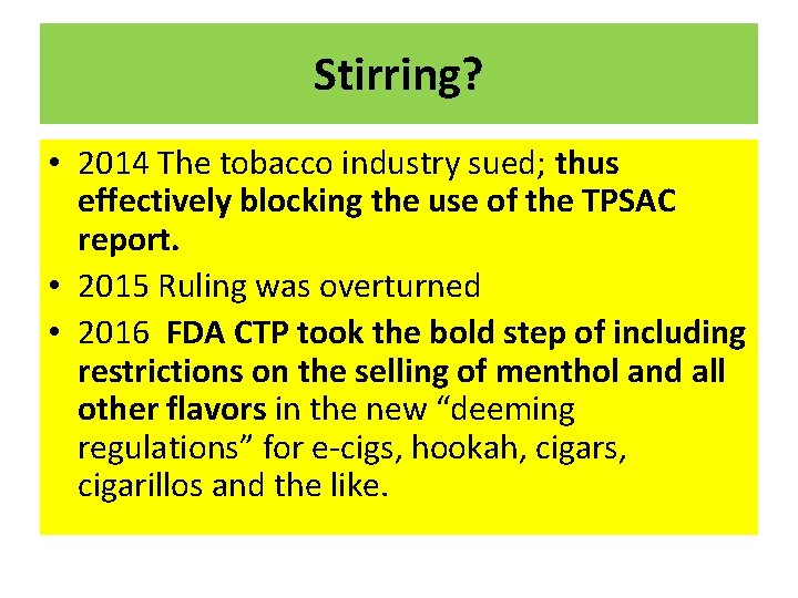 Stirring? • 2014 The tobacco industry sued; thus effectively blocking the use of the Stirring? • 2014 The tobacco industry sued; thus effectively blocking the use of the
