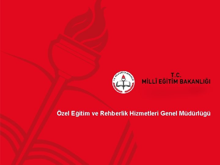 Özel Eğitim ve Rehberlik Hizmetleri Genel Müdürlüğü 