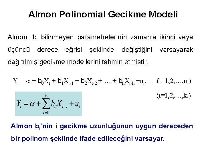 Almon Polinomial Gecikme Modeli Almon, bi bilinmeyen parametrelerinin zamanla ikinci veya üçüncü derece eğrisi