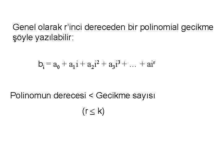 Genel olarak r’inci dereceden bir polinomial gecikme şöyle yazılabilir: bi = a 0 +