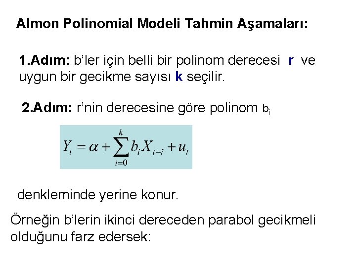 Almon Polinomial Modeli Tahmin Aşamaları: 1. Adım: b’ler için belli bir polinom derecesi r