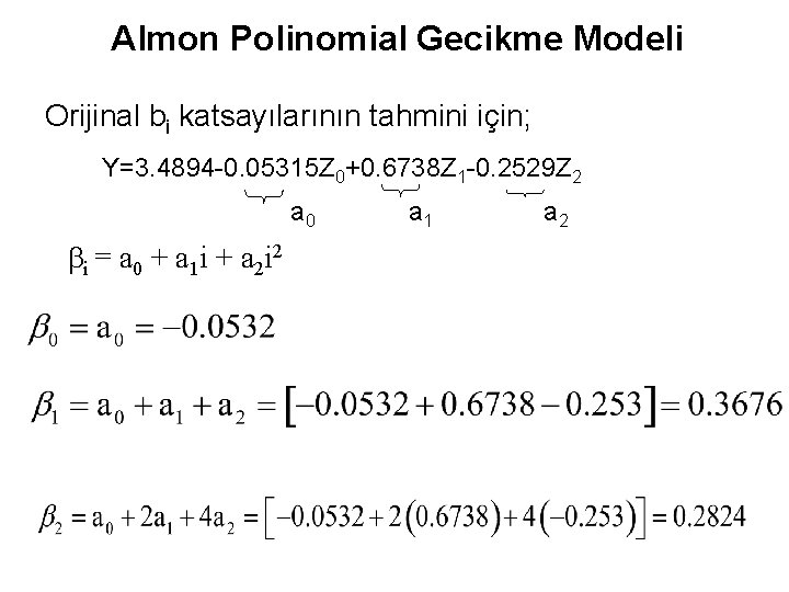 Almon Polinomial Gecikme Modeli Orijinal bi katsayılarının tahmini için; Y=3. 4894 -0. 05315 Z