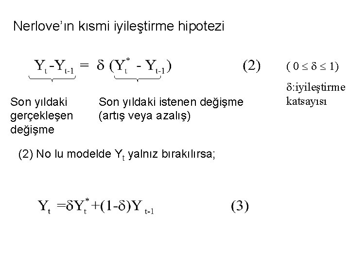 Nerlove’ın kısmi iyileştirme hipotezi ( 0 1) Son yıldaki gerçekleşen değişme Son yıldaki istenen