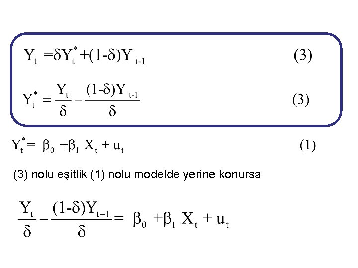 (3) nolu eşitlik (1) nolu modelde yerine konursa 