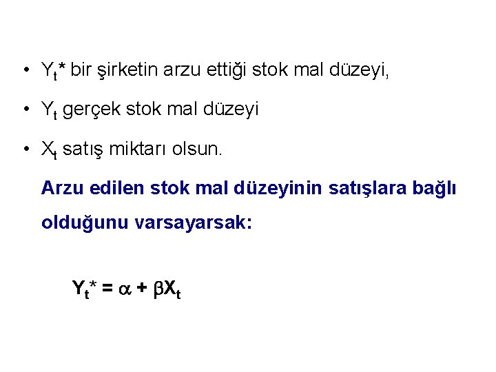  • Yt* bir şirketin arzu ettiği stok mal düzeyi, • Yt gerçek stok