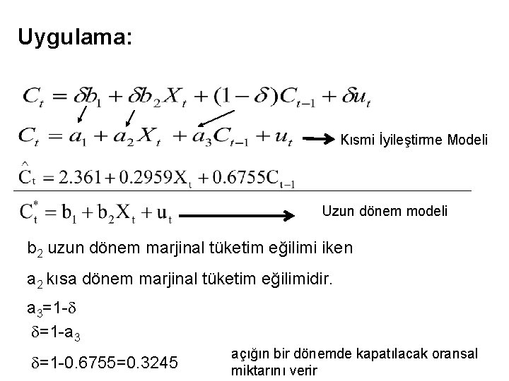 Uygulama: Kısmi İyileştirme Modeli Uzun dönem modeli b 2 uzun dönem marjinal tüketim eğilimi