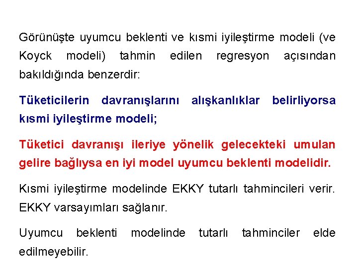 Görünüşte uyumcu beklenti ve kısmi iyileştirme modeli (ve Koyck modeli) tahmin edilen regresyon açısından