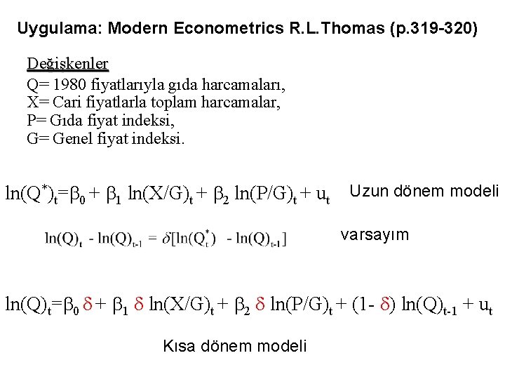 Uygulama: Modern Econometrics R. L. Thomas (p. 319 -320) Değişkenler Q= 1980 fiyatlarıyla gıda