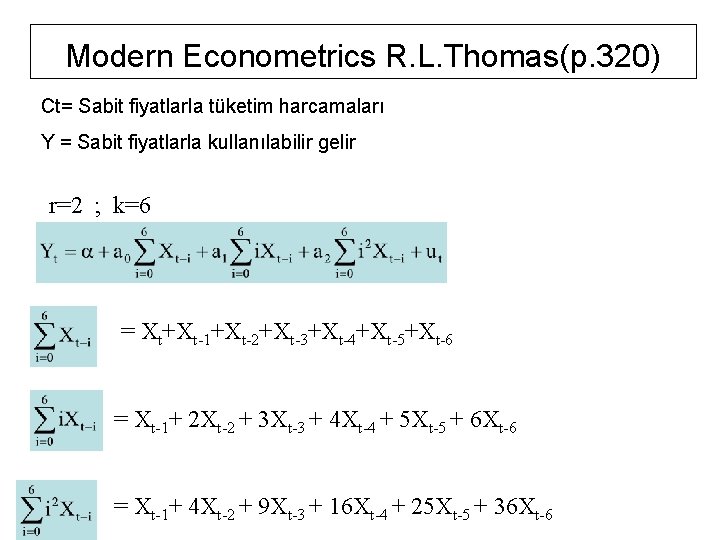 Modern Econometrics R. L. Thomas(p. 320) Ct= Sabit fiyatlarla tüketim harcamaları Y = Sabit