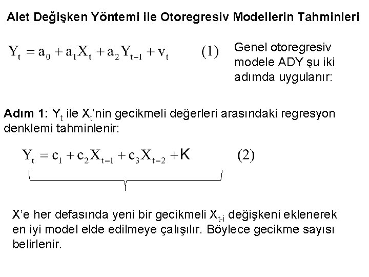 Alet Değişken Yöntemi ile Otoregresiv Modellerin Tahminleri Genel otoregresiv modele ADY şu iki adımda