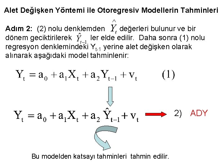 Alet Değişken Yöntemi ile Otoregresiv Modellerin Tahminleri Adım 2: (2) nolu denklemden değerleri bulunur