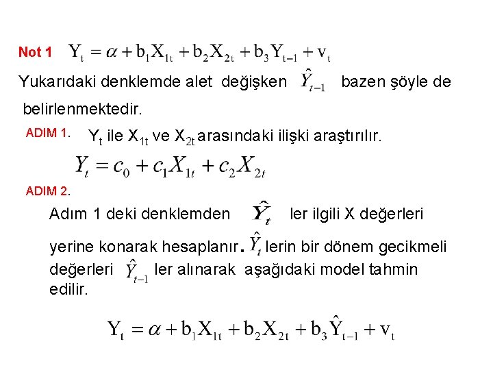 Not 1 Yukarıdaki denklemde alet değişken bazen şöyle de belirlenmektedir. ADIM 1. Yt ile
