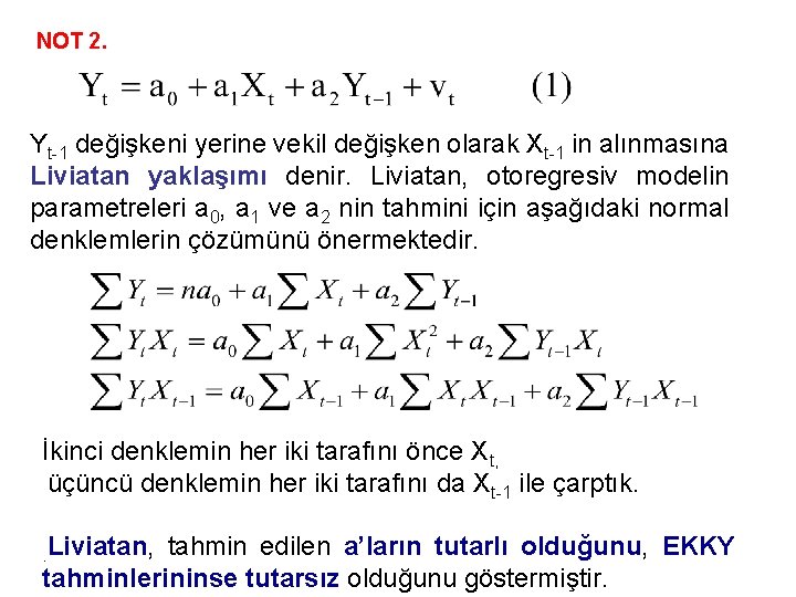 NOT 2. Yt-1 değişkeni yerine vekil değişken olarak Xt-1 in alınmasına Liviatan yaklaşımı denir.