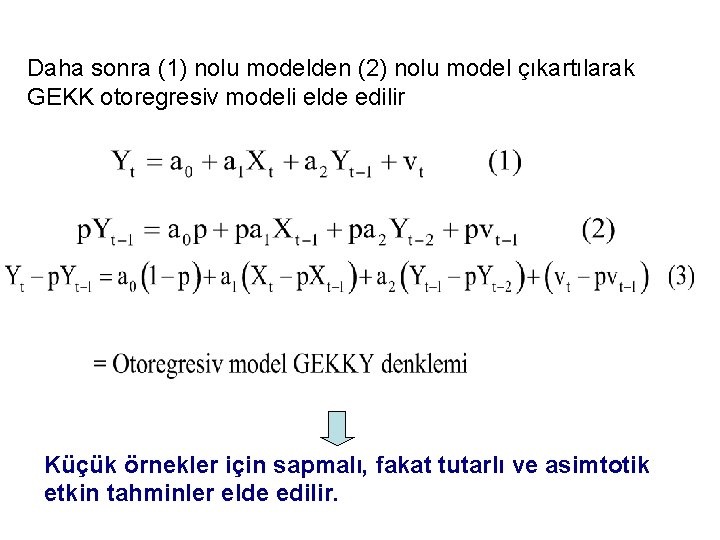 Daha sonra (1) nolu modelden (2) nolu model çıkartılarak GEKK otoregresiv modeli elde edilir